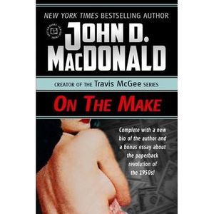 On the Make -- John D. MacDonald